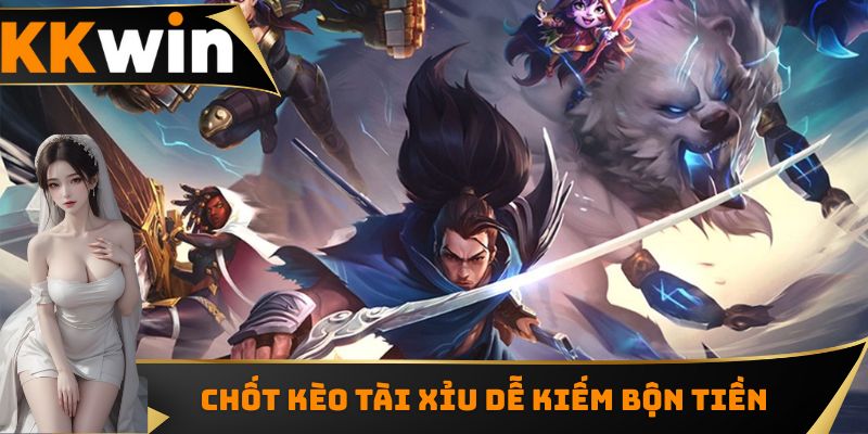 Chốt kèo Tài Xỉu dễ kiếm bộn tiền