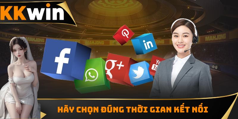 Hãy chọn đúng thời gian kết nối