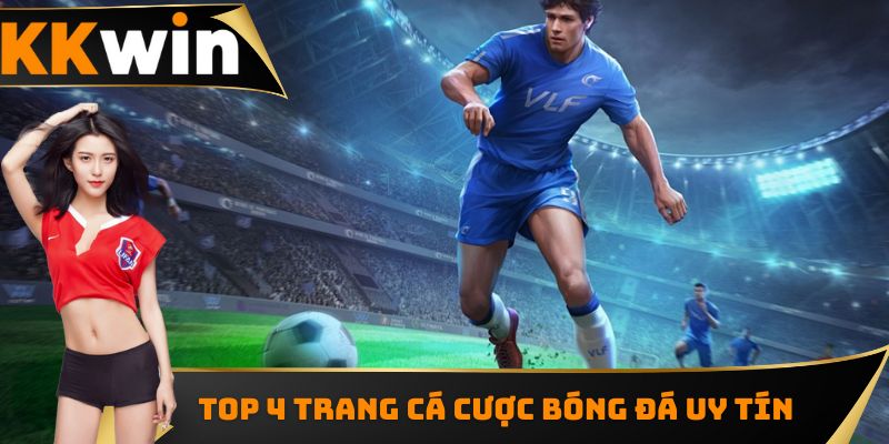 Top 4 Trang Cá Cược Bóng Đá Uy Tín Hàng Đầu Châu Á