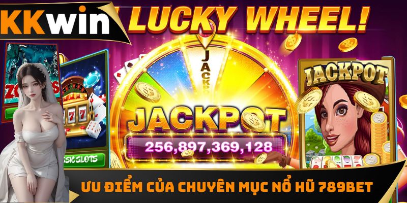 Ưu điểm của chuyên mục nổ hũ 789BET